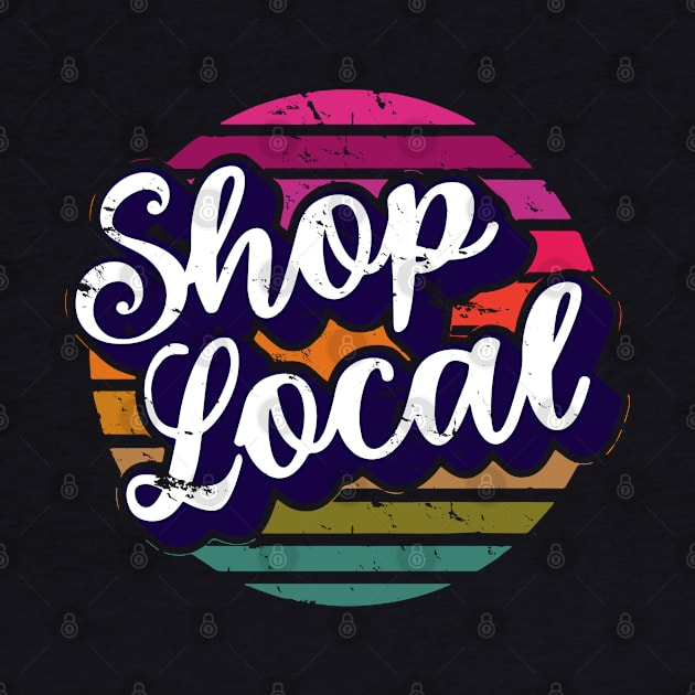 Shop local saying for small business support by artsytee